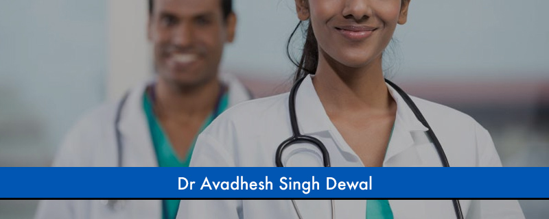 Dr Avadhesh Singh Dewal 